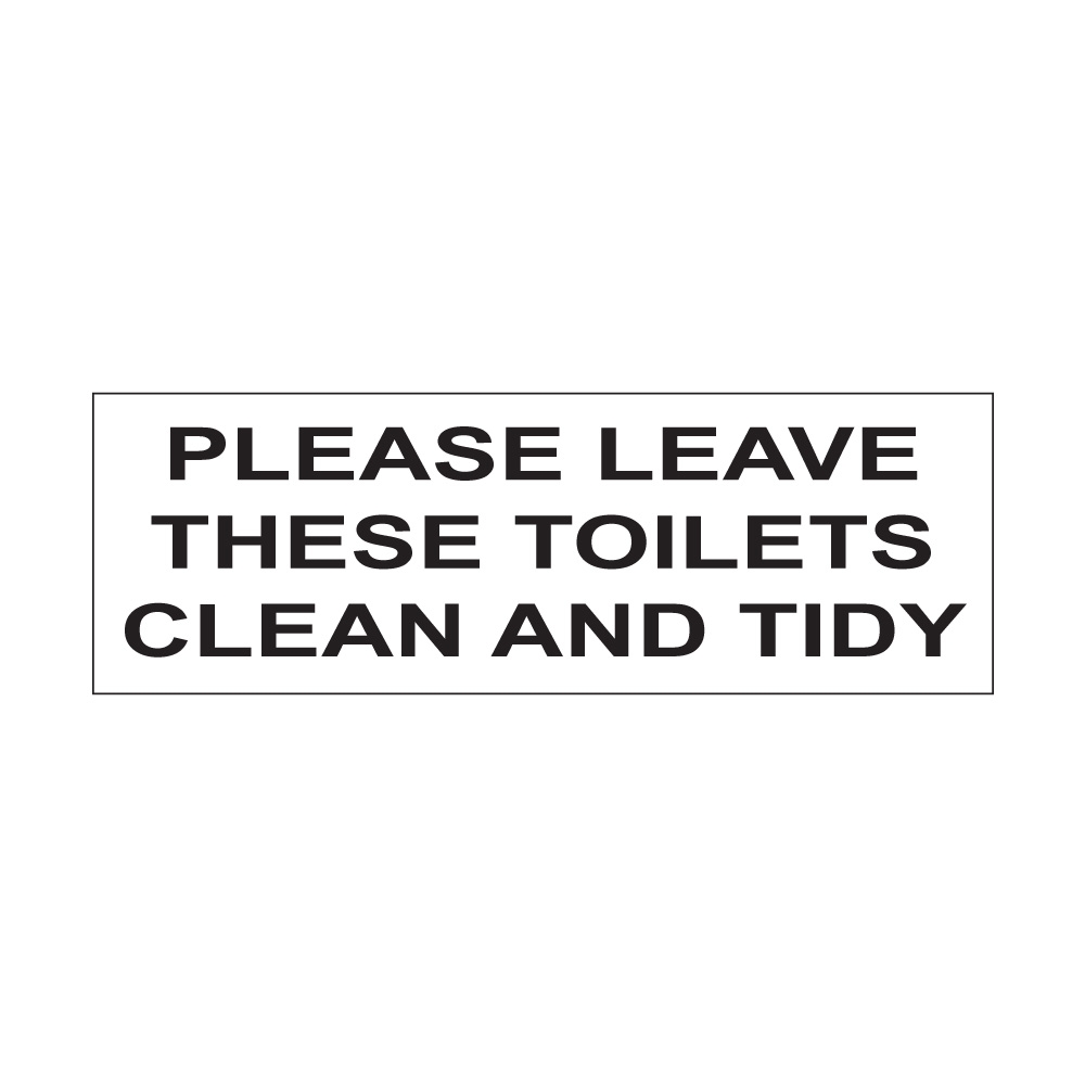 Please Leave These Toilets Clean And Tidy Mm X Mm Tiger Supplies